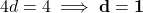 4d = 4 \implies \mathbf{d = 1}