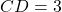 CD = 3