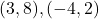 (3,8), (-4,2)