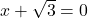 x + \sqrt{3} = 0