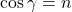 \[\cos\gamma = n\]