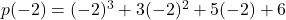 p(-2) = (-2)^3 + 3(-2)^2 + 5(-2) + 6