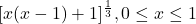 [x(x-1)+1]^{\frac{1}{3}}, 0 \le x \le 1