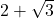 2 + \sqrt{3}