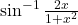 \sin^{-1}\frac{2x}{1+x^2}