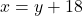 x = y + 18