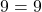 9 = 9