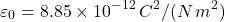 \[ \varepsilon_0=8.85\times10^{-12}\,C^2/(N\,m^2) \]