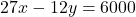 27x - 12y = 6000