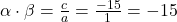 \alpha\cdot\beta = \frac{c}{a} = \frac{-15}{1} = -15