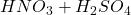 HNO_{3}+H_{2}SO_{4}