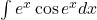 \int e^x \cos e^x dx