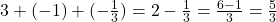 3 + (-1) + (-\frac{1}{3}) = 2 - \frac{1}{3} = \frac{6-1}{3} = \frac{5}{3}