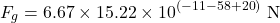 \[F_g = 6.67 \times 15.22 \times 10^{(-11-58+20)} \text{ N}\]