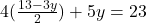 4(\frac{13 - 3y}{2}) + 5y = 23
