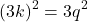 \[(3k)^2 = 3q^2\]