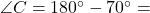 \angle C = 180^\circ - 70^\circ =