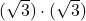 (\sqrt{3})\cdot(\sqrt{3})