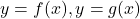 y=f(x), y=g(x)