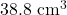 38.8 \text{ cm}^3