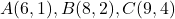 A(6, 1), B(8, 2), C(9, 4)