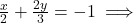 \frac{x}{2} + \frac{2y}{3} = -1 \implies