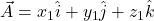 \vec{A} = x_1\hat{i} + y_1\hat{j} + z_1\hat{k}