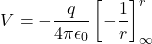 \[V = -\frac{q}{4\pi\epsilon_0} \left[-\frac{1}{r}\right]_{\infty}^{r}\]