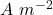 A~m^{-2}