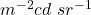 m^{-2}cd~sr^{-1}