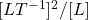 [LT^{-1}]^2/[L]