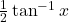 \frac{1}{2}\tan^{-1}x