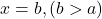 x=b, (b>a)