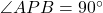 \angle APB = 90^\circ