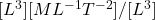[L^3][ML^{-1}T^{-2}]/[L^3]