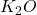 K_2O