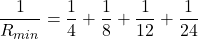 \[\frac{1}{R_{min}} = \frac{1}{4} + \frac{1}{8} + \frac{1}{12} + \frac{1}{24}\]