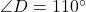 \angle D = 110^\circ