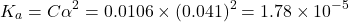 \[K_a = C \alpha^2 = 0.0106 \times (0.041)^2 = 1.78 \times 10^{-5}\]