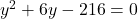 y^2 + 6y - 216 = 0
