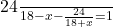 \[$\frac{24}{18-x} - \frac{24}{18+x} = 1\]