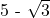 \raggedright $5 - \sqrt{3}$ 