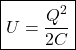 \[ \boxed{U=\frac{Q^2}{2C}} \]