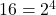 16 = 2^4