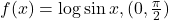 f(x) = \log\sin x, (0, \frac{\pi}{2})