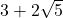 3+2\sqrt{5}