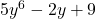 5y^6 - 2y + 9