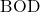 \text{BOD}