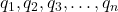 q_1, q_2, q_3, \dots, q_n