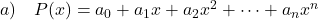 a) \quad P(x) = a_0 + a_1x + a_2x^2 + \dots + a_nx^n